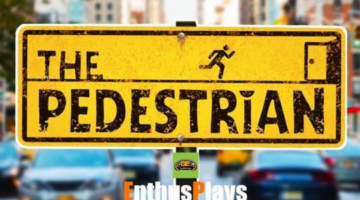 The Pedestrian – EnthusPlays