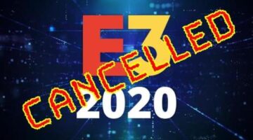 E3 2020 Officially Cancelled Over COVID-19 Concerns
