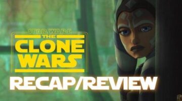 The Clone Wars Season 7, Episode 8 Recap and Review – SWT
