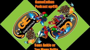 GameEnthus Podcast ep410: Sans Ankle or Too Many Drifts