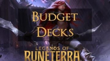 Legends of Runeterra: Best Budget Decks for the Beginners