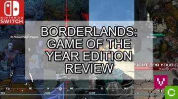 The ARPG FPS classic comes to Switch – Borderlands: Game of the Year Edition Review [Video Chums]
