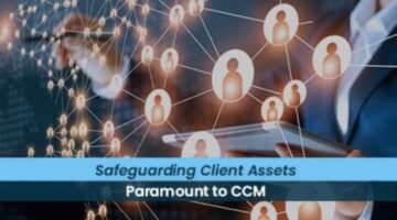 Safeguarding client assets paramount to CCM