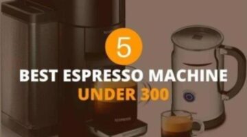 5 Best Espresso Machine Under 300 [For 2020] | EspressoRivo