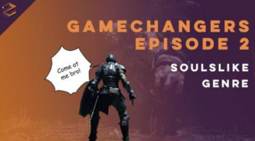 GameChangers – The SoulsLike Genre
