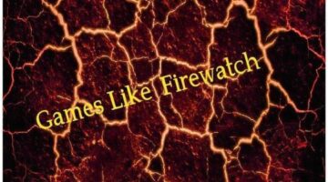 Top 8 Games Like Firewatch – Best Mystery Adventure Games