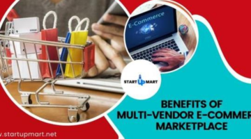 What are the Benefits of Starting a Multi-Vendor E-Commerce Marketplace? | Startupmart