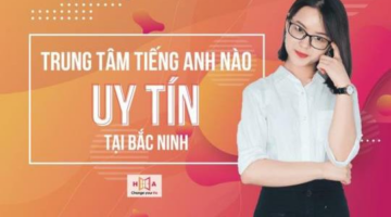 Top trung tâm học tiếng anh ở Bắc Ninh uy tín chất lượng nhất