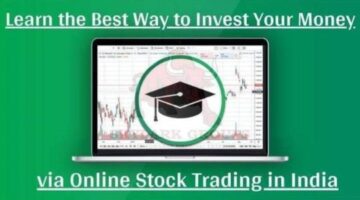 Learn Best way to Invest Money via Online Stock Trading in India