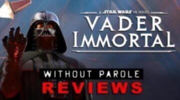 Vader Immortal: A Star Wars VR Series | Without Parole Reviews