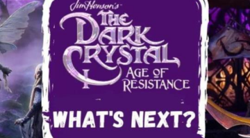 Dark Crystal – What’s Next For The Age of Resistance?