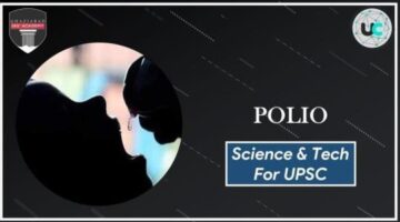 Science and Technology for UPSC CSE /IAS, UPPCS: Life Science | Polio | UPSCCONNECT