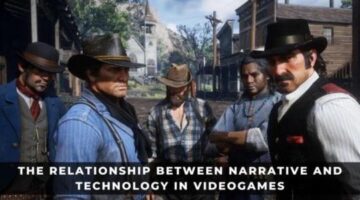 The Relationship Between Narrative and Technology in Videogames