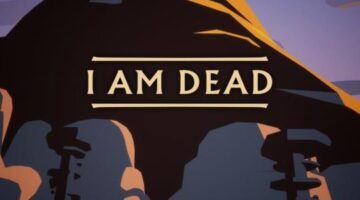 I Am Dead Review – A Slice of Life | MonsterVine