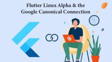Flutter Linux Alpha & the Google Canonical Connection