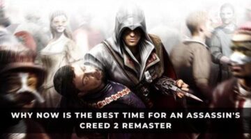 Why Now Is the Best Time for an Assassin’s Creed 2 Remaster