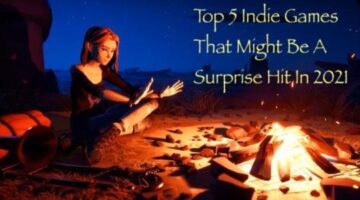 Top 5 Indie Games That Might Be A Surprise Hit In 2021