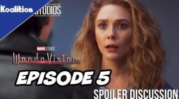 WandaVision Episode 5 Spoiler Discussion – The Koalition