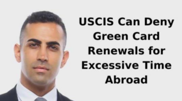 USCIS Can Deny Green Card Renewal for Excessive Time Abroad