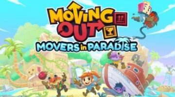 It is time to make moves as a F.A.R.T. once more with Moving Out Movers in Paradise DLC out now!