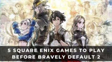 5 Square Enix Games To Play Before Bravely Default 2