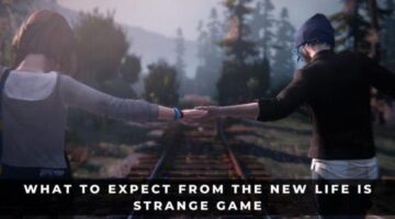 What to Expect From the New Life Is Strange Game
