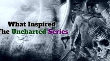 What Inspired: The Uncharted Series