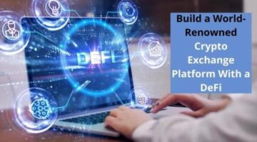 Build a World-Renowned Platform With a DeFi