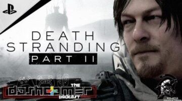 Death Stranding Sequel is inevitable – Dash Gamer Podcast