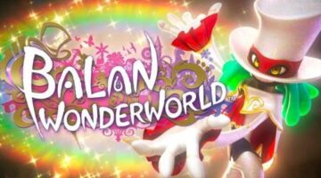 Balan Wonderworld – Final Verdict | Gaming Instincts