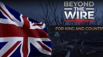 “Beyond The Wire” has just released its “For King and Country” update