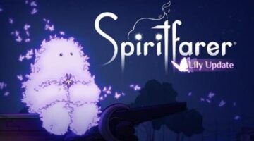 Spiritfarer sales top 500,000, ‘Lily’ update now available