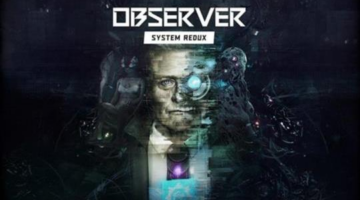 Observer: System Redux confirmed for July release on Xbox One and PS4
