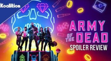 Army Of The Dead Spoiler Review I The Koalition