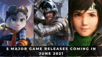 5 Major Game Releases Coming in June 2021