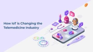 How IoT is Changing the Telemedicine Industry