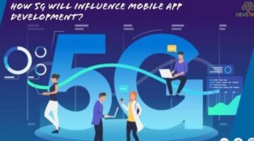 How 5G will influence Mobile App Development?