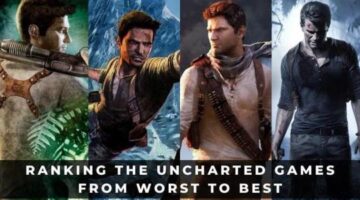 Ranking the Uncharted Games From Worst to Best
