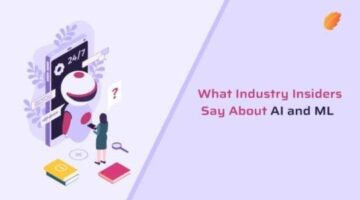 What Industry Insiders Say About AI and ML?