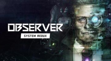Observer: System Redux Review – Gaming Respawn
