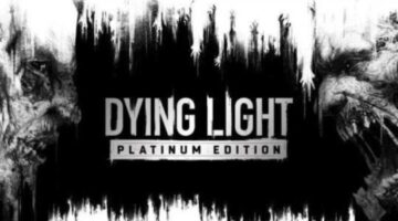 Dying Light Platinum Edition Review (PC) – Hey Poor Player