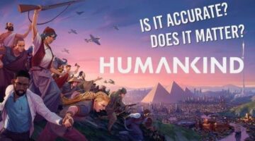 Humankind: Should games be historically accurate?