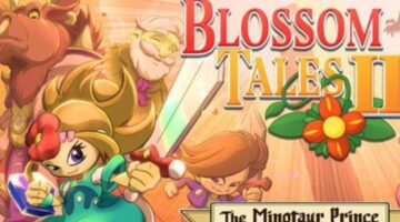 “Blossom Tales 2: The Minotaur Prince” is coming to PC and the Nintendo Switch in 2022