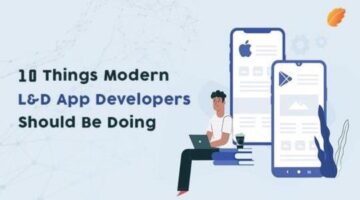 10 Things Modern L&D App Developers Should Be Doing