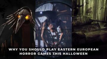 Why You Should Play Eastern European Horror Games This Halloween (And 3 Recommendations)