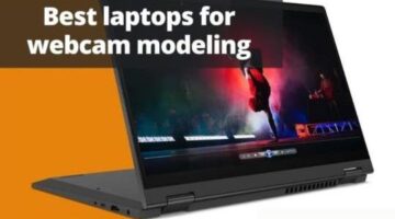 Best laptop for webcam modeling – Top Picks and Buyer’s Guide 2021 – Laptop Logistics