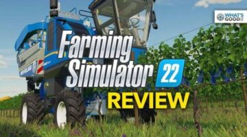 Farming Simulator 22 Review – Crop It Like It’s Hot | WhatsGood