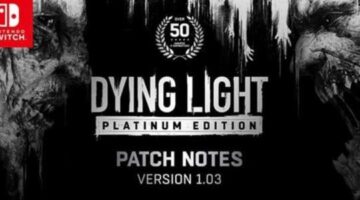Techland has just released the v1.0.3. patch for “Dying Light” to the Nintendo Switch