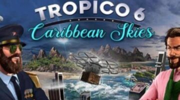 Tropico 6 – Caribbean Skies Cruises onto Switch Today