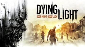 Dying Light Next-Gen Patch (60 FPS Support) Is Confirmed